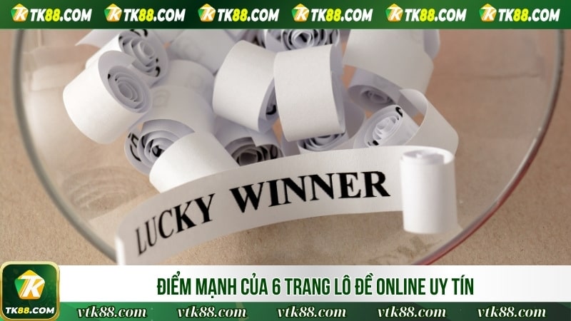 Điểm mạnh của 6 trang lô đề online uy tín 