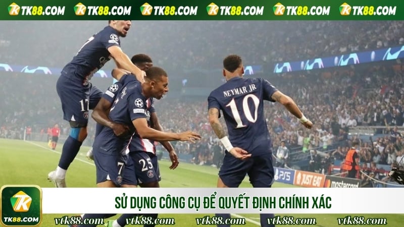 Sử dụng công cụ để quyết định chính xác 