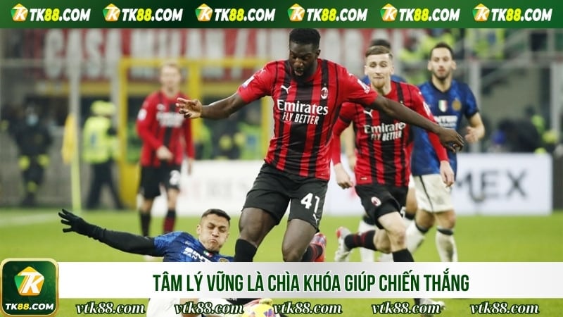 Tâm lý vững là chìa khóa giúp chiến thắng 